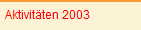 Aktivitäten 2003